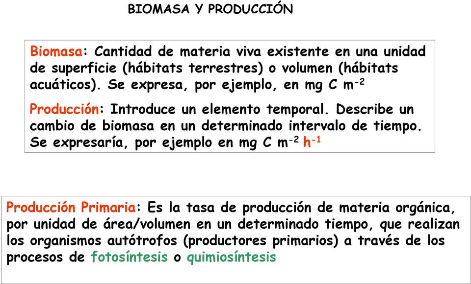 Describe un cambio de biomasa en un determinado intervalo de tiempo.