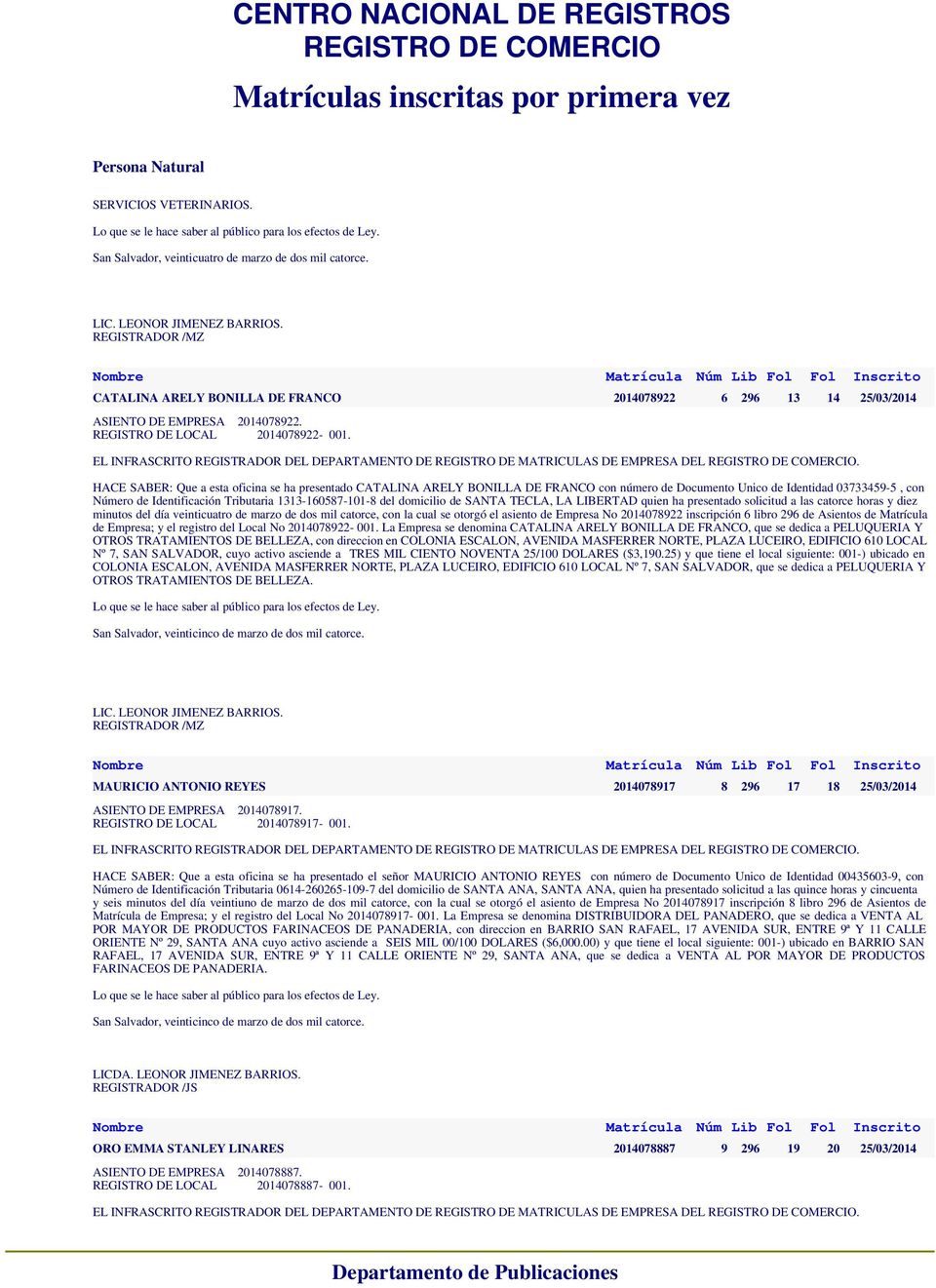 HACE SABER: Que a esta oficina se ha presentado CATALINA ARELY BONILLA DE FRANCO con número de Documento Unico de Identidad 03733459-5, con Número de Identificación Tributaria 1313-160587-101-8 del