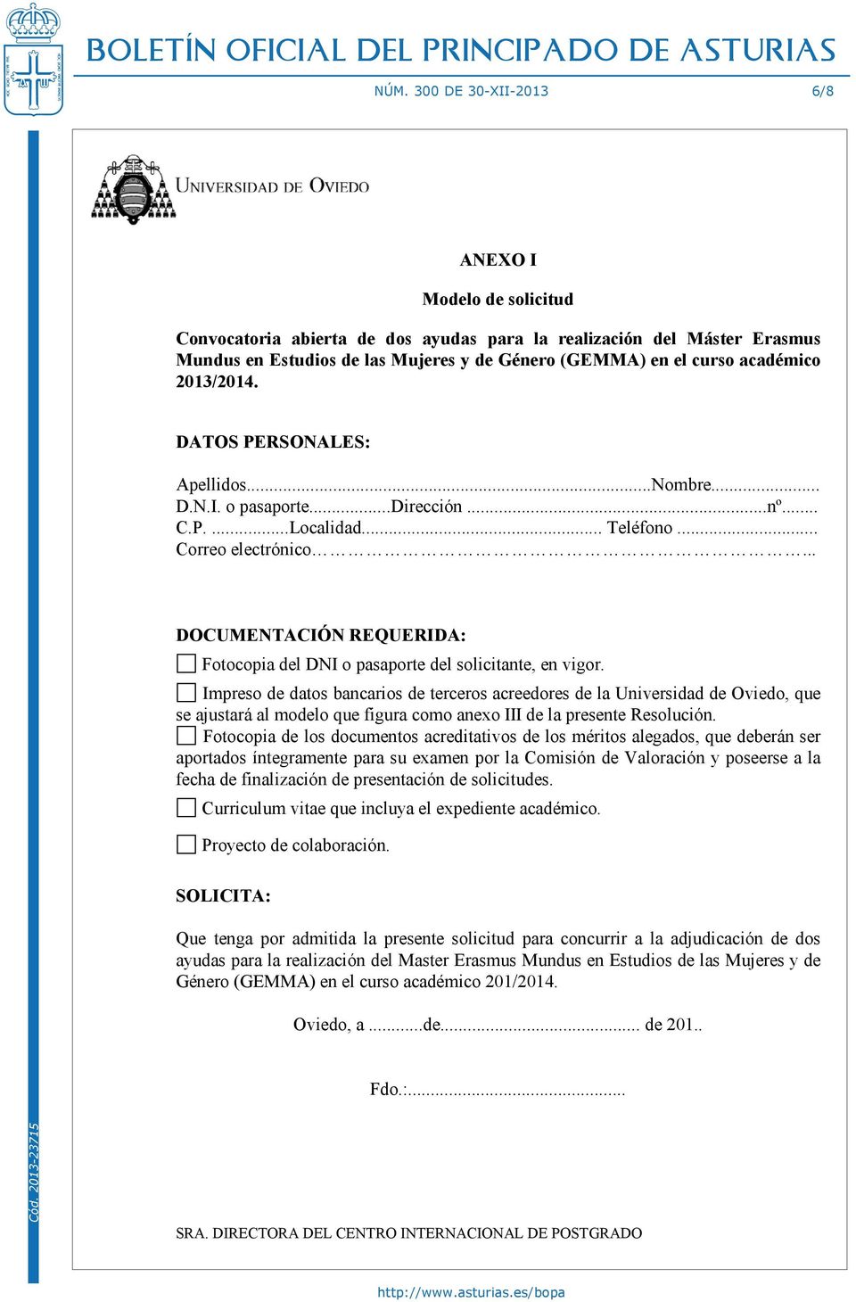 .. DOCUMENTACIÓN REQUERIDA: Fotocopia del DNI o pasaporte del solicitante, en vigor.