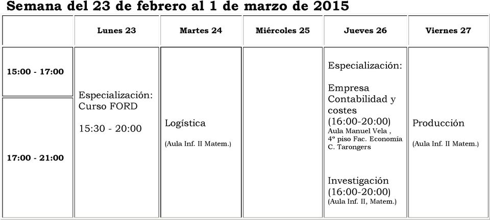 Empresa Contabilidad y costes (16:00-20:00) Aula Manuel Vela, 4º piso
