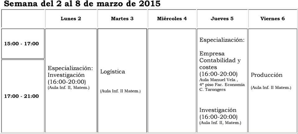 ) Empresa Contabilidad y costes (16:00-20:00) Aula Manuel Vela, 4º piso