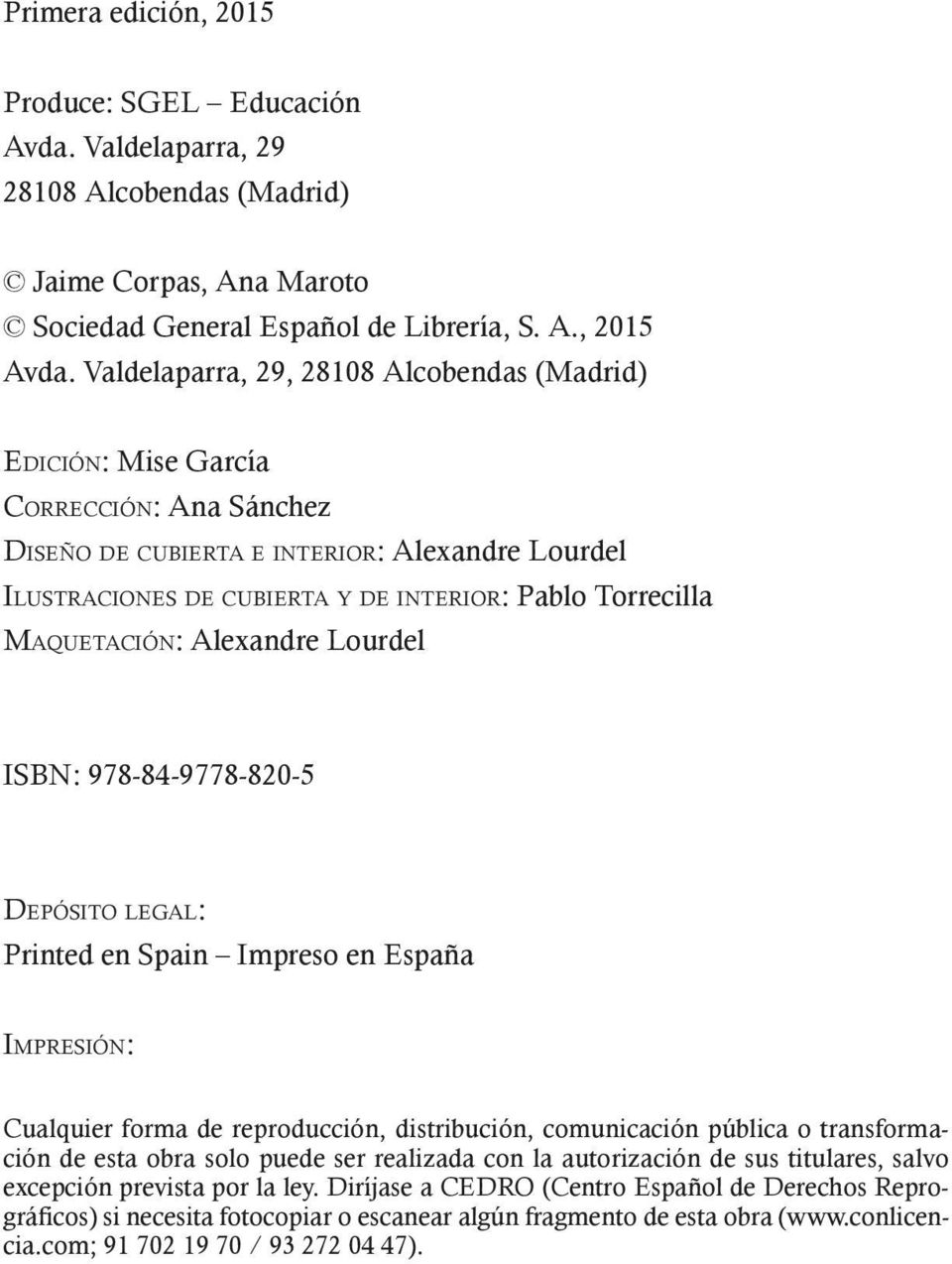 Maquetación: Alexandre Lourdel ISBN: 978-84-9778-820-5 Depósito legal: Printed en Spain Impreso en España Impresión: Cualquier forma de reproducción, distribución, comunicación pública o