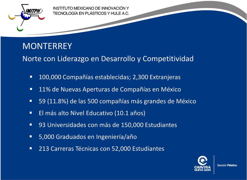 8%) de las 500 compañías más grandes de México El más alto Nivel Educativo (10.