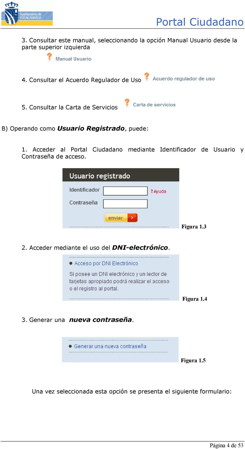 Acceder al Portal Ciudadano mediante Identificador de Usuario y Contraseña de acceso. Figura 1.3 2.