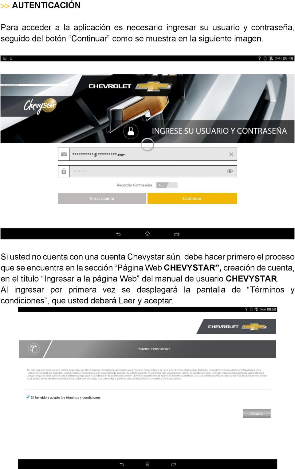 Si usted no cuenta con una cuenta Chevystar aún, debe hacer primero el proceso que se encuentra en la sección Página Web
