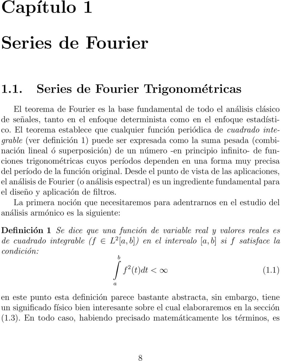 infinito- de funciones trigonométricas cuyos períodos dependen en una forma muy precisa del período de la función original.