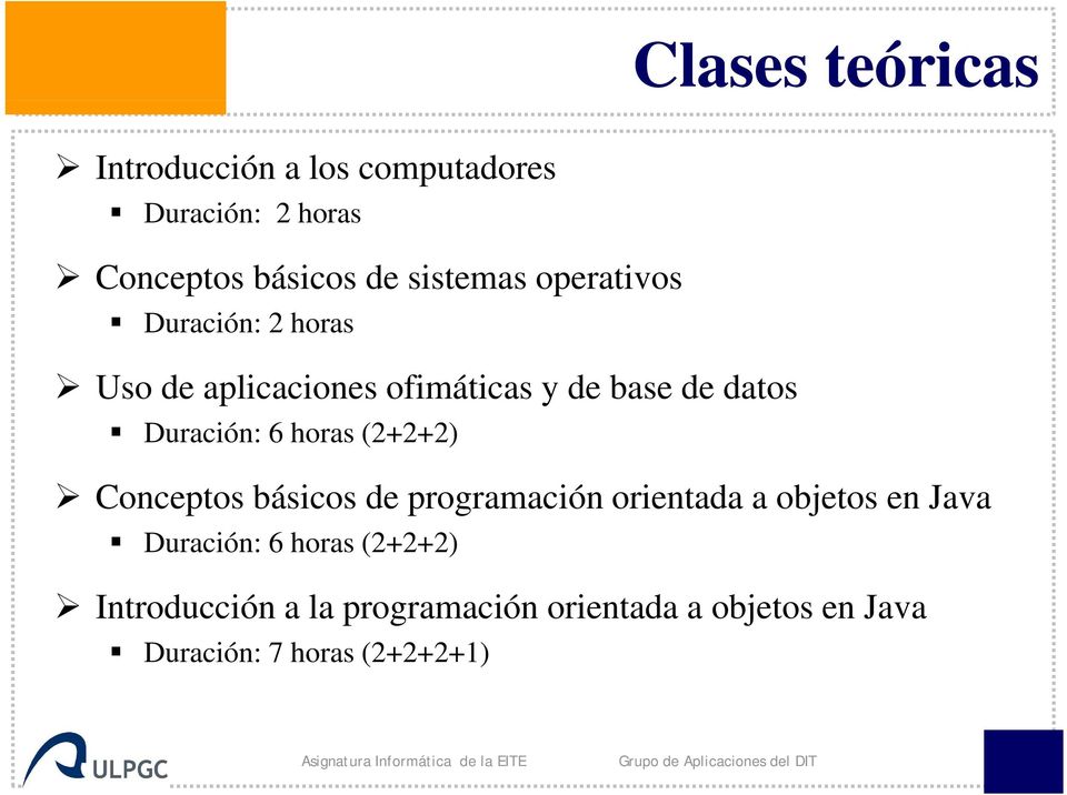 básicos de programación orientada a objetos en Java Duración: 6 horas (2+2+2) Introducción a la programación