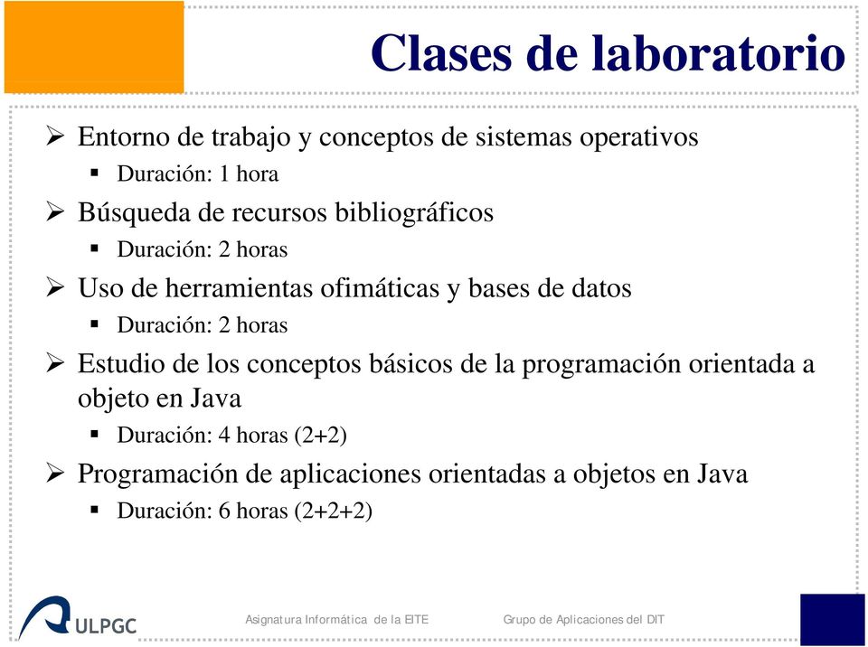 conceptos básicos de la programación orientada a objeto en Java Duración: 4 horas (2+2) Programación de aplicaciones