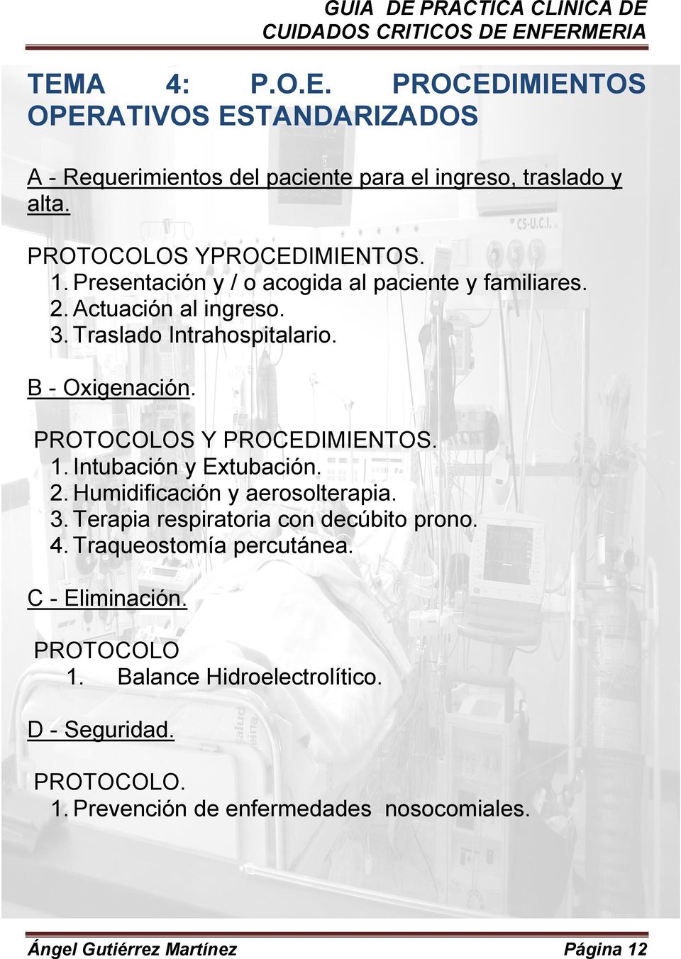 PROTOCOLOS Y PROCEDIMIENTOS. 1. Intubación y Extubación. 2. Humidificación y aerosolterapia. 3. Terapia respiratoria con decúbito prono. 4.