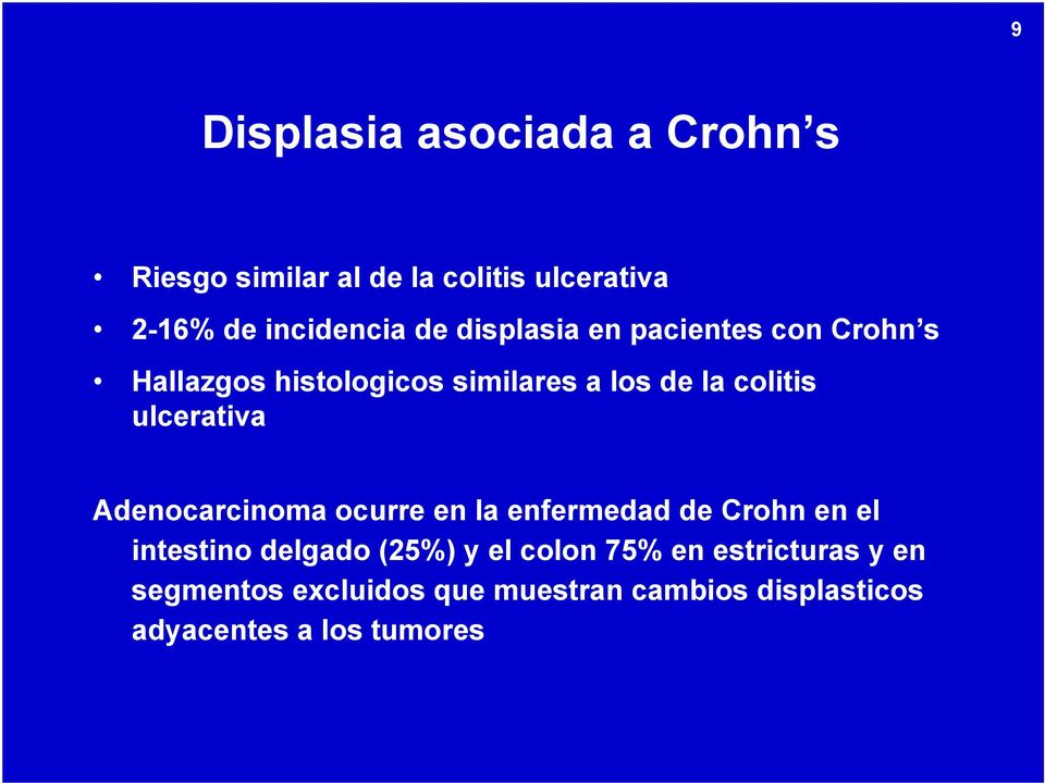 ulcerativa Adenocarcinoma ocurre en la enfermedad de Crohn en el intestino delgado (25%) y el