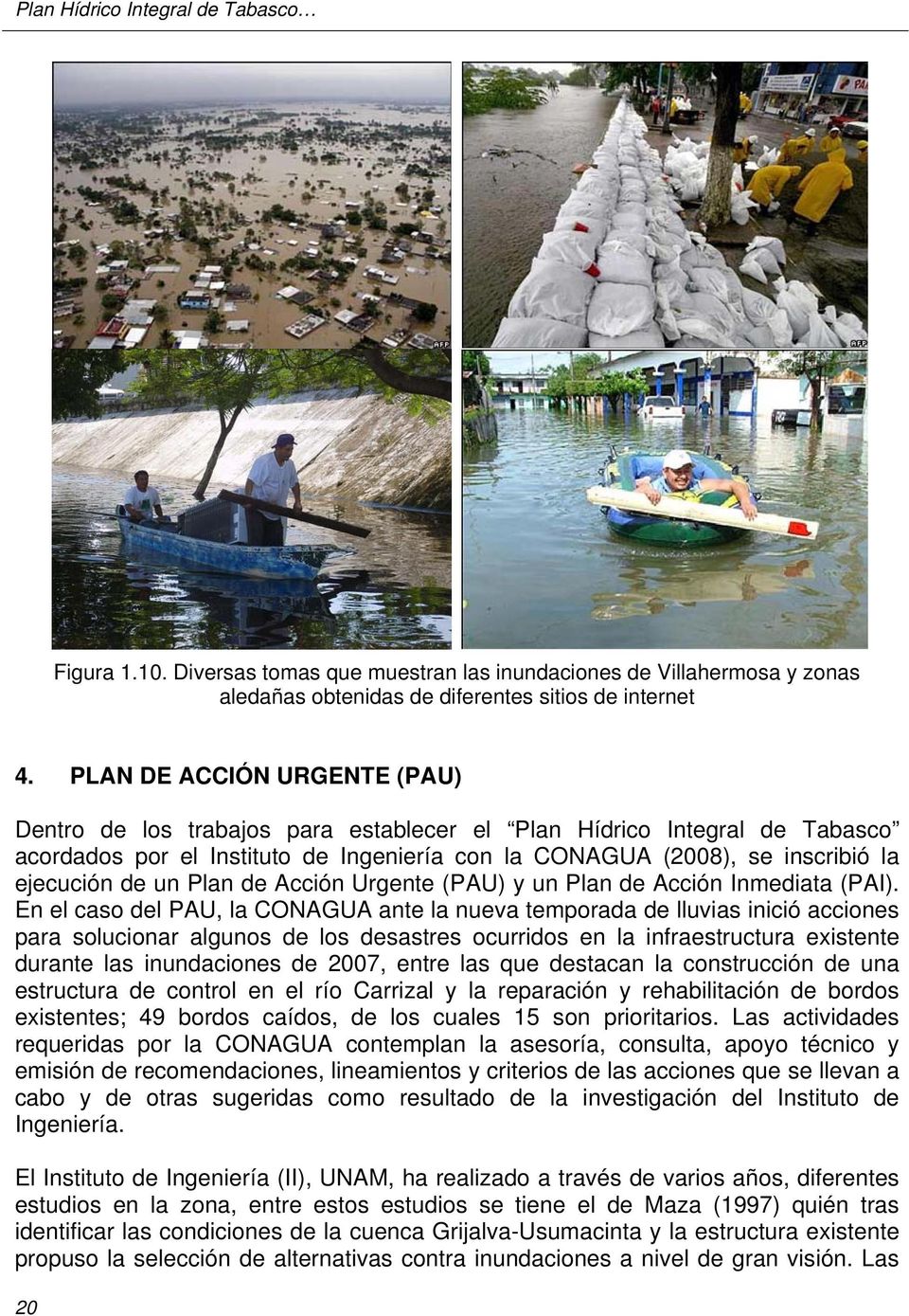 Plan de Acción Urgente (PAU) y un Plan de Acción Inmediata (PAI).