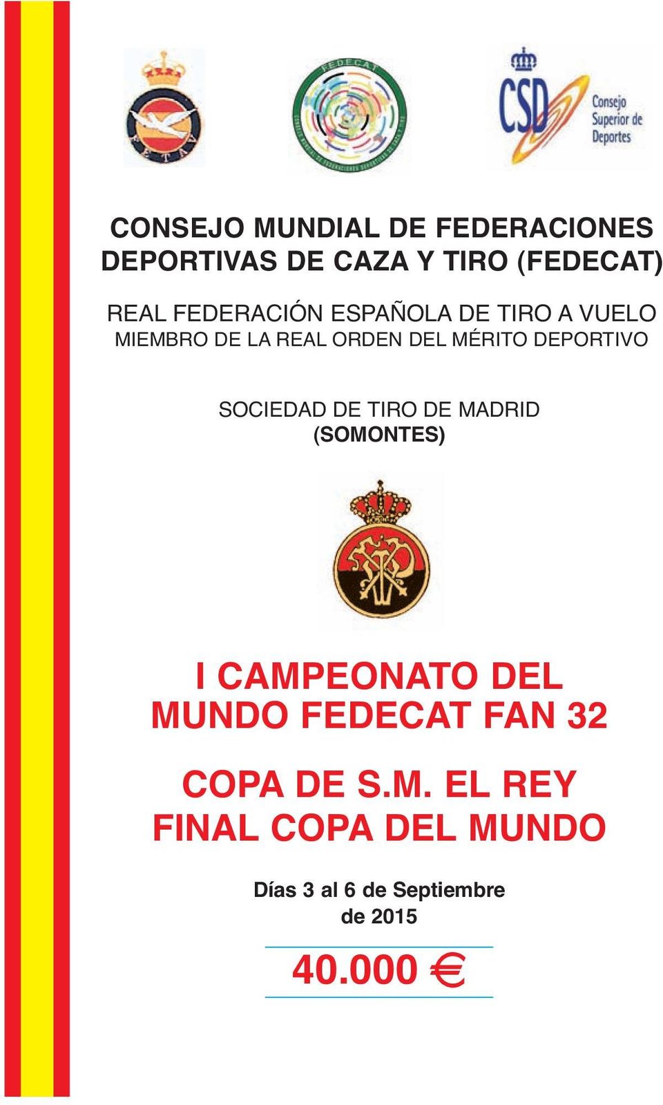SOCIEDAD DE TIRO DE MADRID (SOMONTES) I CAMPEONATO DEL MUNDO FEDECAT FAN 32 COPA