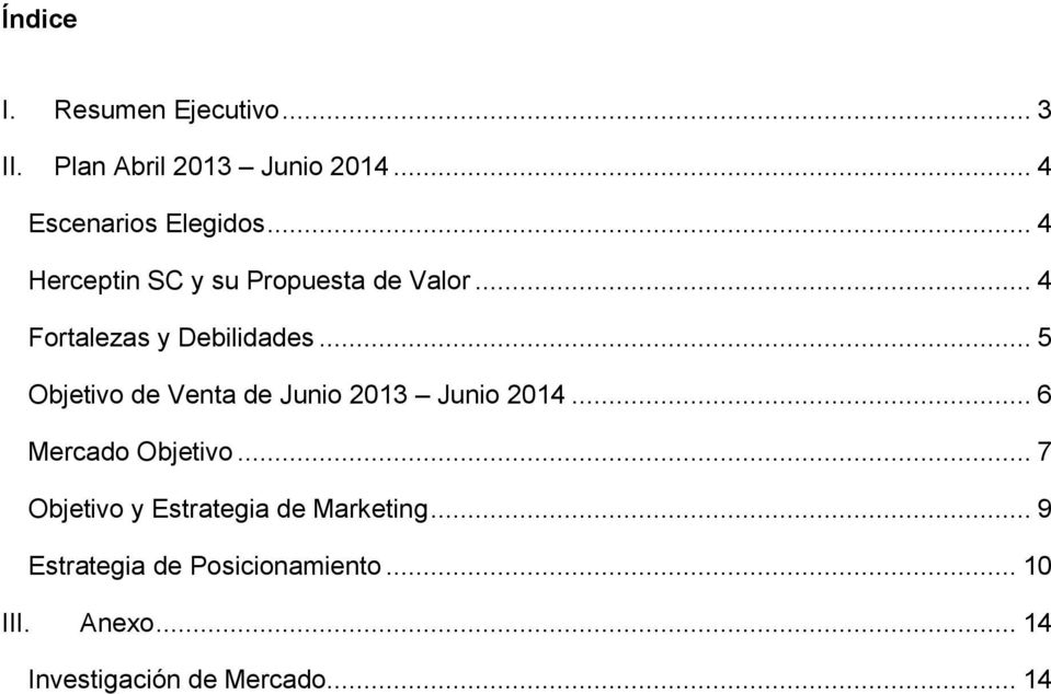 .. 5 Objetivo de Venta de Junio 2013 Junio 2014... 6 Mercado Objetivo.