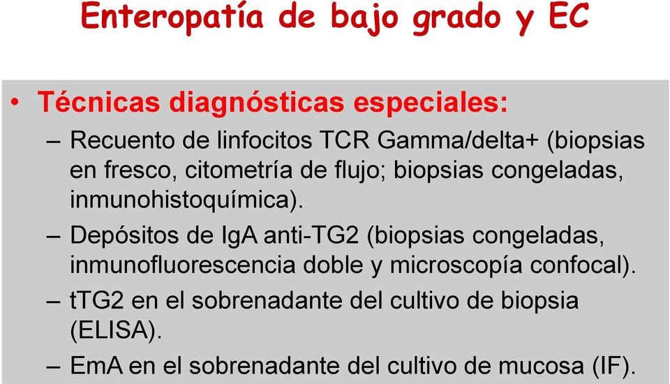 Depósitos de IgA anti-tg2 (biopsias congeladas, inmunofluorescencia doble y microscopía confocal).