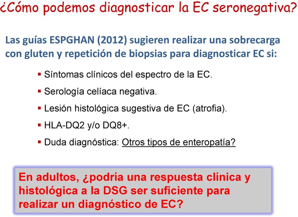 si: Síntomas clínicos del espectro de la EC. Serología celíaca negativa.