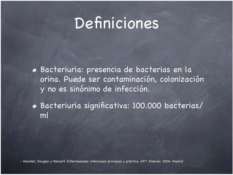 ! Bacteriuria significativa: 100.