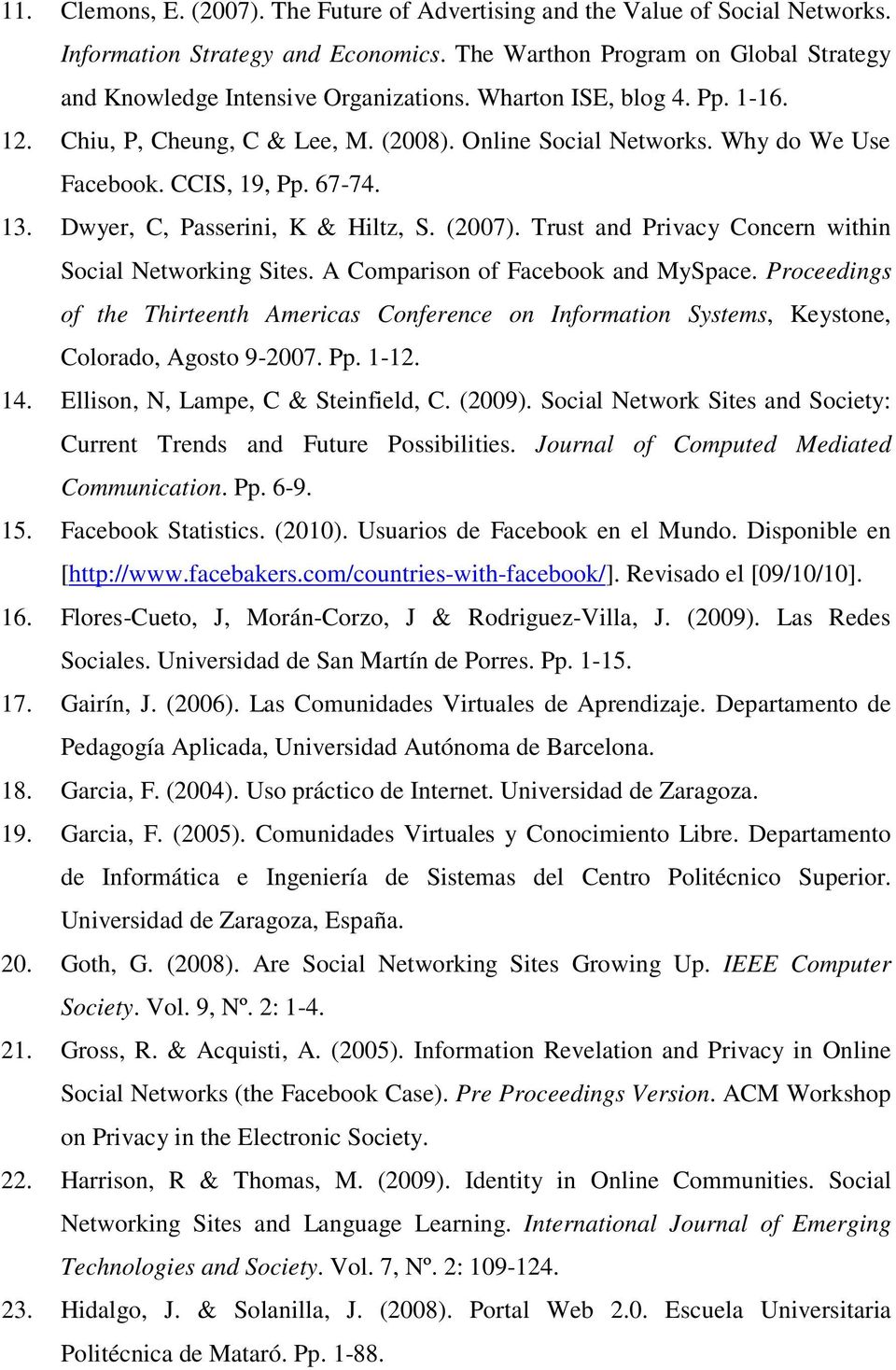 Trust and Privacy Concern within Social Networking Sites. A Comparison of Facebook and MySpace.