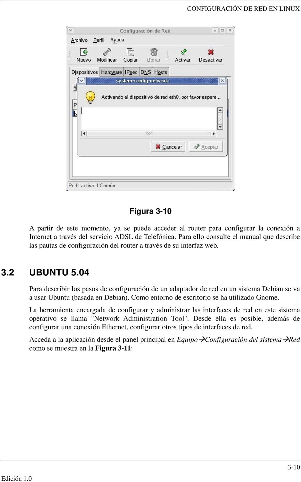 04 Para describir los pasos de configuración de un adaptador de red en un sistema Debian se va a usar Ubuntu (basada en Debian). Como entorno de escritorio se ha utilizado Gnome.