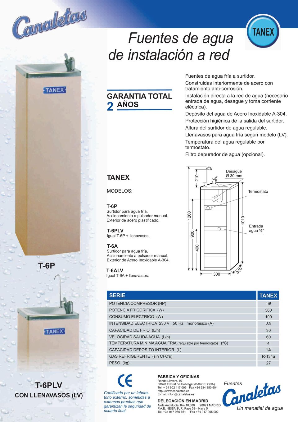 Altura del surtidor de agua regulable. Llenavasos para agua fría según modelo (LV). Temperatura del agua regulable por termostato. Filtro depurador de agua (opcional).