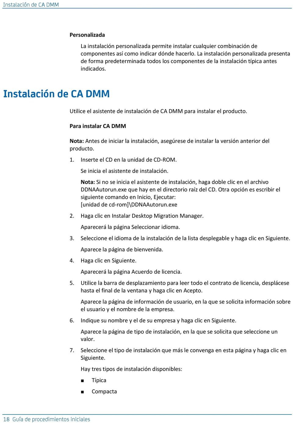 Instalación de CA DMM Utilice el asistente de instalación de CA DMM para instalar el producto.
