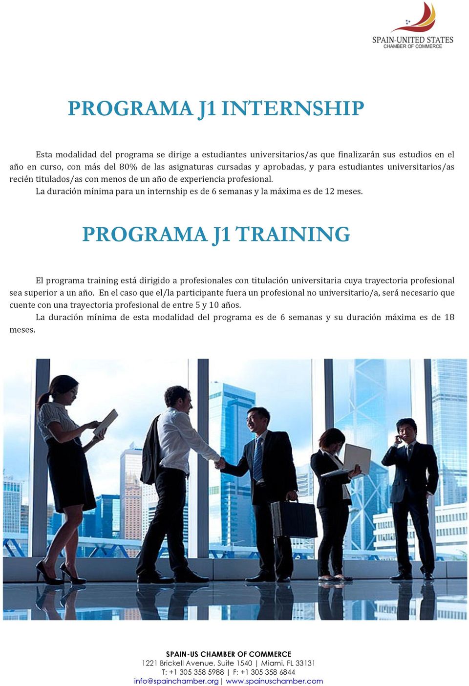 PROGRAMA J1 TRAINING El programa training está dirigido a profesionales con titulación universitaria cuya trayectoria profesional sea superior a un año.