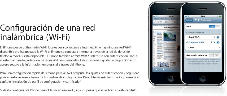 El iphone también admite WPA2 Enterprise con autenticación 802.1X, el estándar para la protección de redes Wi-Fi empresariales.