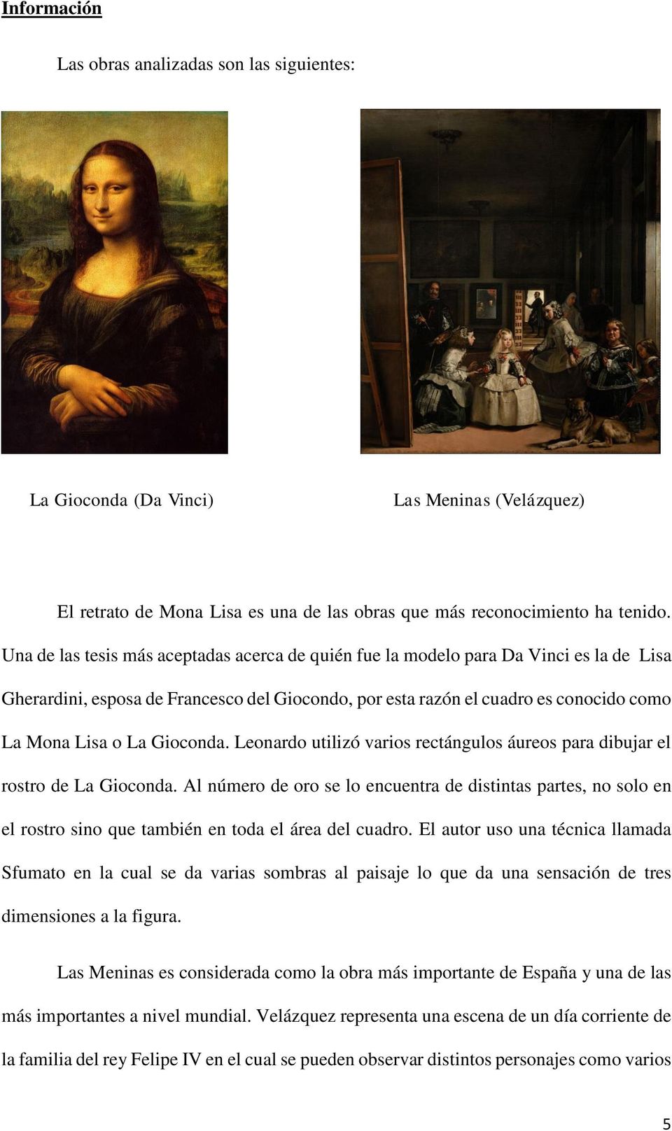 Gioconda. Leonardo utilizó varios rectángulos áureos para dibujar el rostro de La Gioconda.