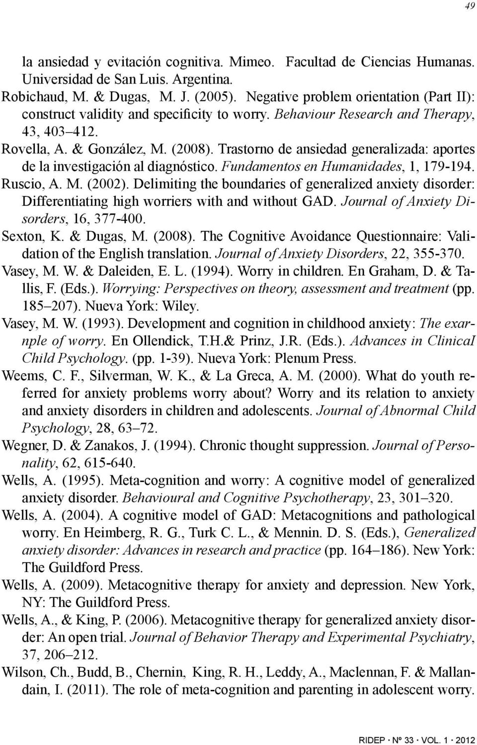 Trastorno de ansiedad generalizada: aportes de la investigación al diagnóstico. Fundamentos en Humanidades, 1, 179-194. Ruscio, A. M. (2002).