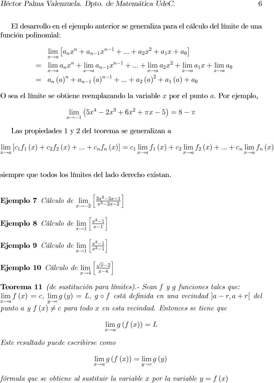 Por ejemplo, 5 4 3 +6 + π 5 =8 π 1 Las propiedades 1 y del teorema se generalizan a [c 1f 1 ()+c f ()+... + c n f n ()] = c 1 f 1 ()+c f ()+.