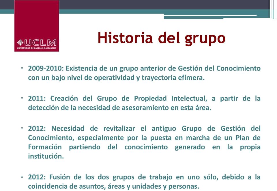 2012: Necesidad de revitalizar el antiguo Grupo de Gestión del Conocimiento, especialmente por la puesta en marcha de un Plan de Formación