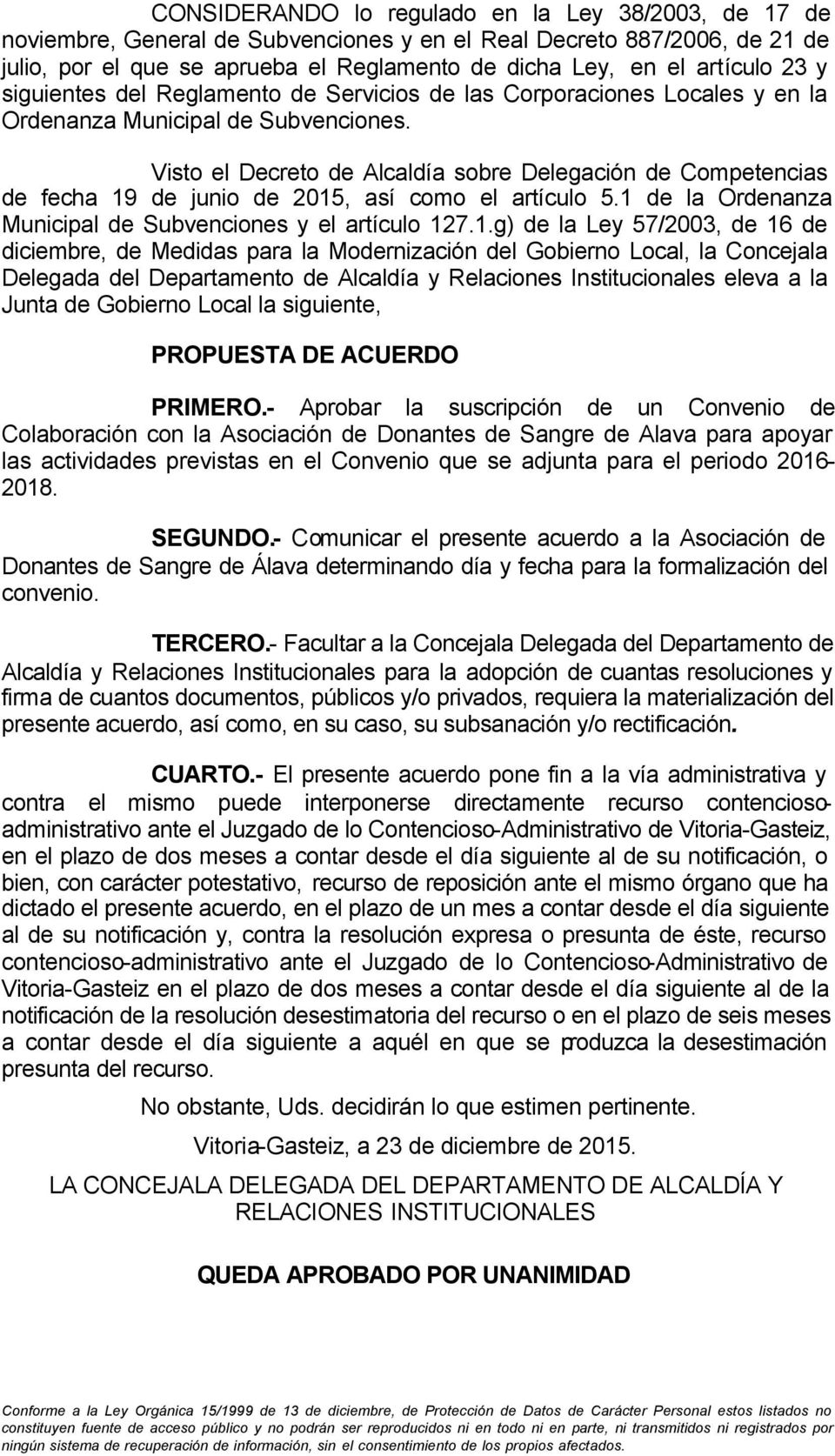 Visto el Decreto de Alcaldía sobre Delegación de Competencias de fecha 19