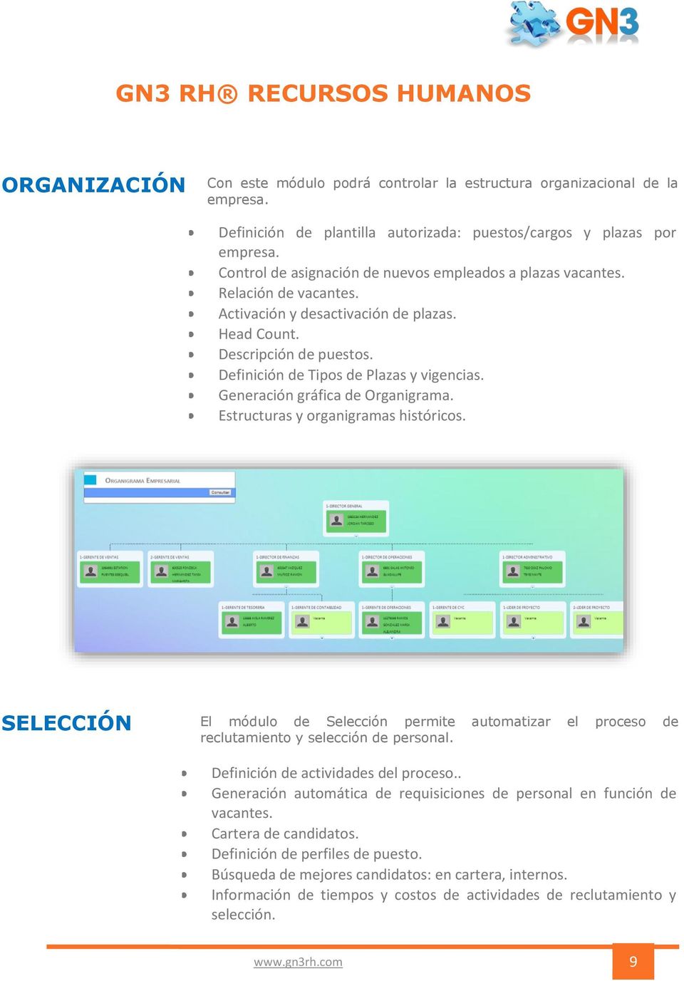 Generación gráfica de Organigrama. Estructuras y organigramas históricos. SELECCIÓN El módulo de Selección permite automatizar el proceso de reclutamiento y selección de personal.