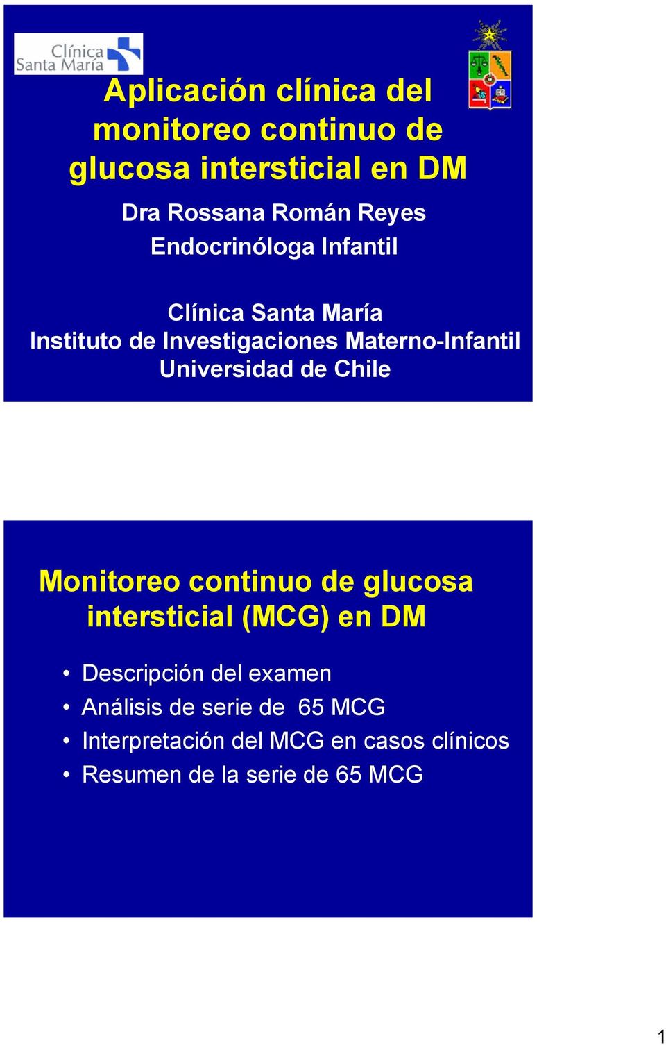 Universidad de Chile Monitoreo continuo de glucosa intersticial (MCG) en DM Descripción del