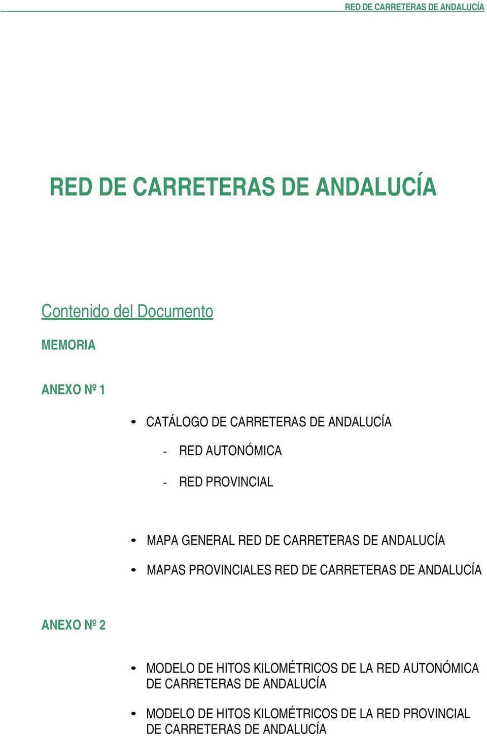 ANDALUCÍA MAPAS PROVINCIALES RED DE CARRETERAS DE ANDALUCÍA ANEXO Nº 2 MODELO DE HITOS KILOMÉTRICOS DE LA