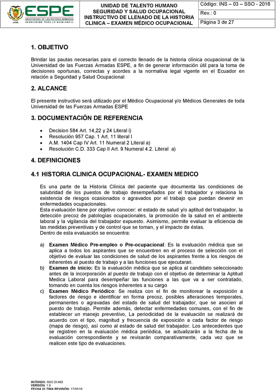 decisiones oportunas, correctas y acordes a la normativa legal vigente en el Ecuador en relación a Seguridad y Salud Ocupacional 2.