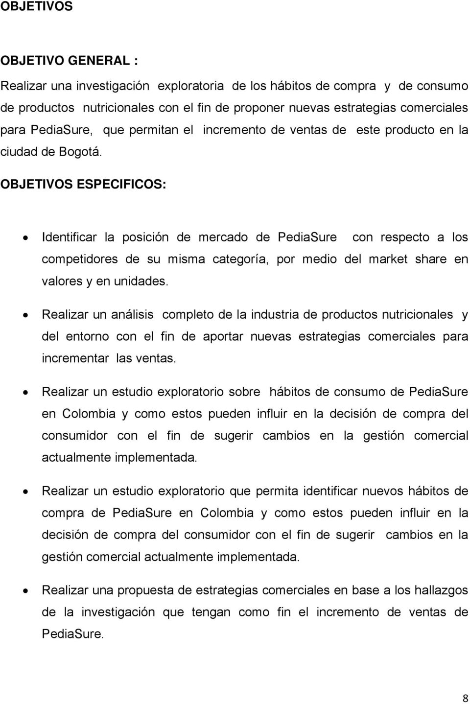 OBJETIVOS ESPECIFICOS: Identificar la posición de mercado de PediaSure con respecto a los competidores de su misma categoría, por medio del market share en valores y en unidades.
