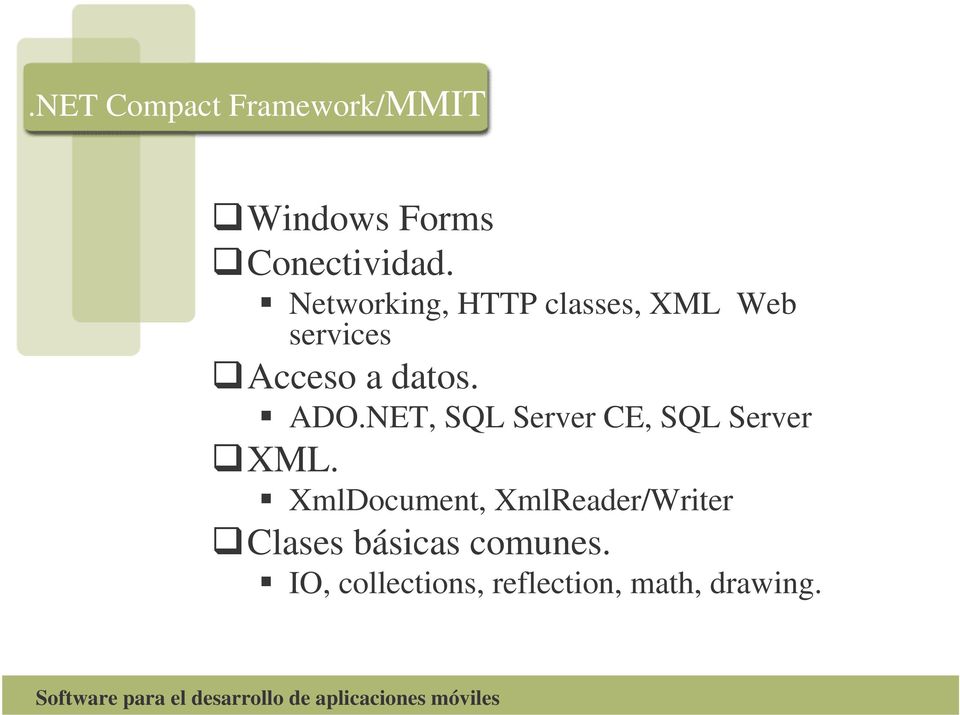 NET, SQL Server CE, SQL Server XML.