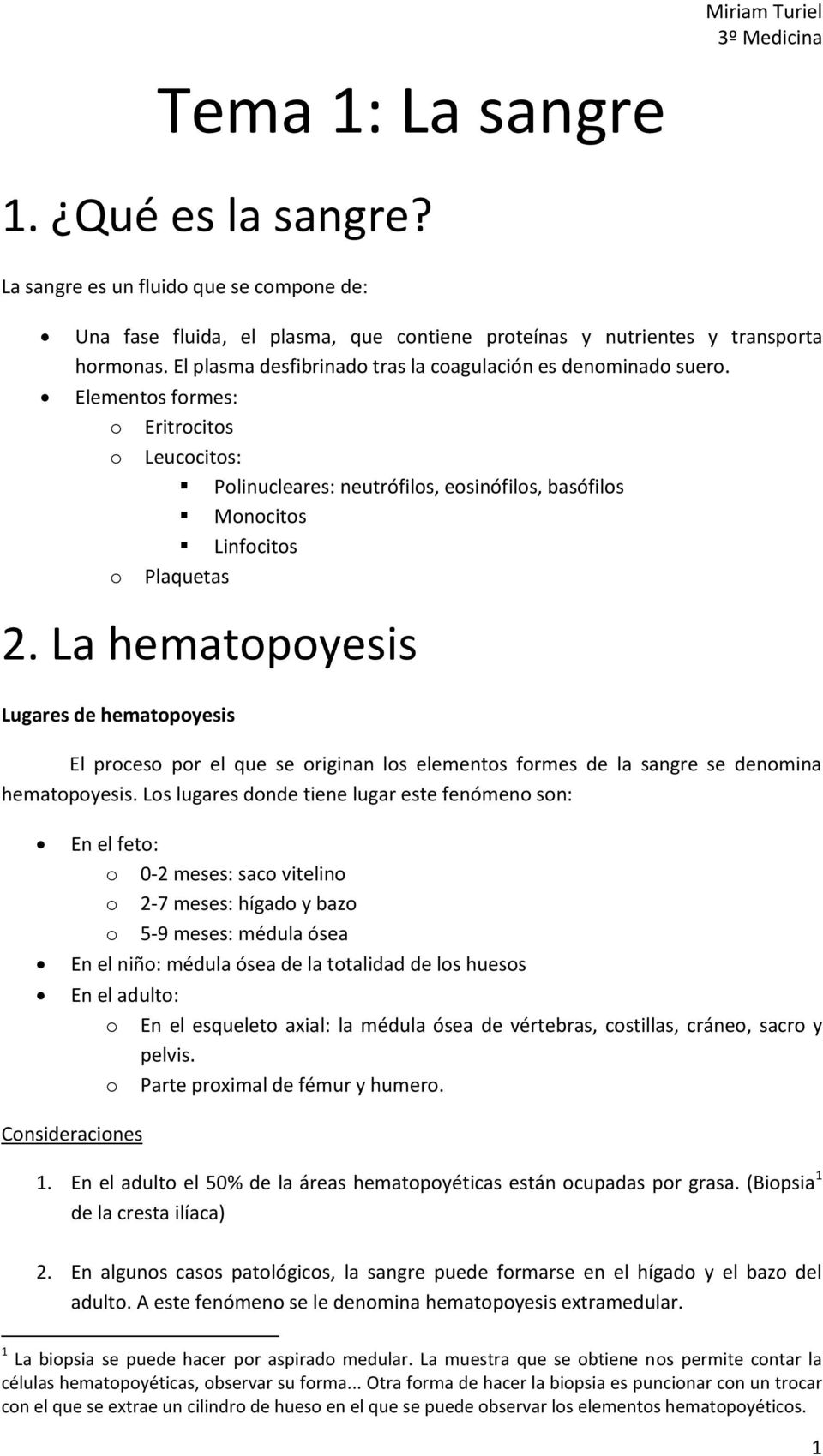 La hematopoyesis Lugares de hematopoyesis El proceso por el que se originan los elementos formes de la sangre se denomina hematopoyesis.