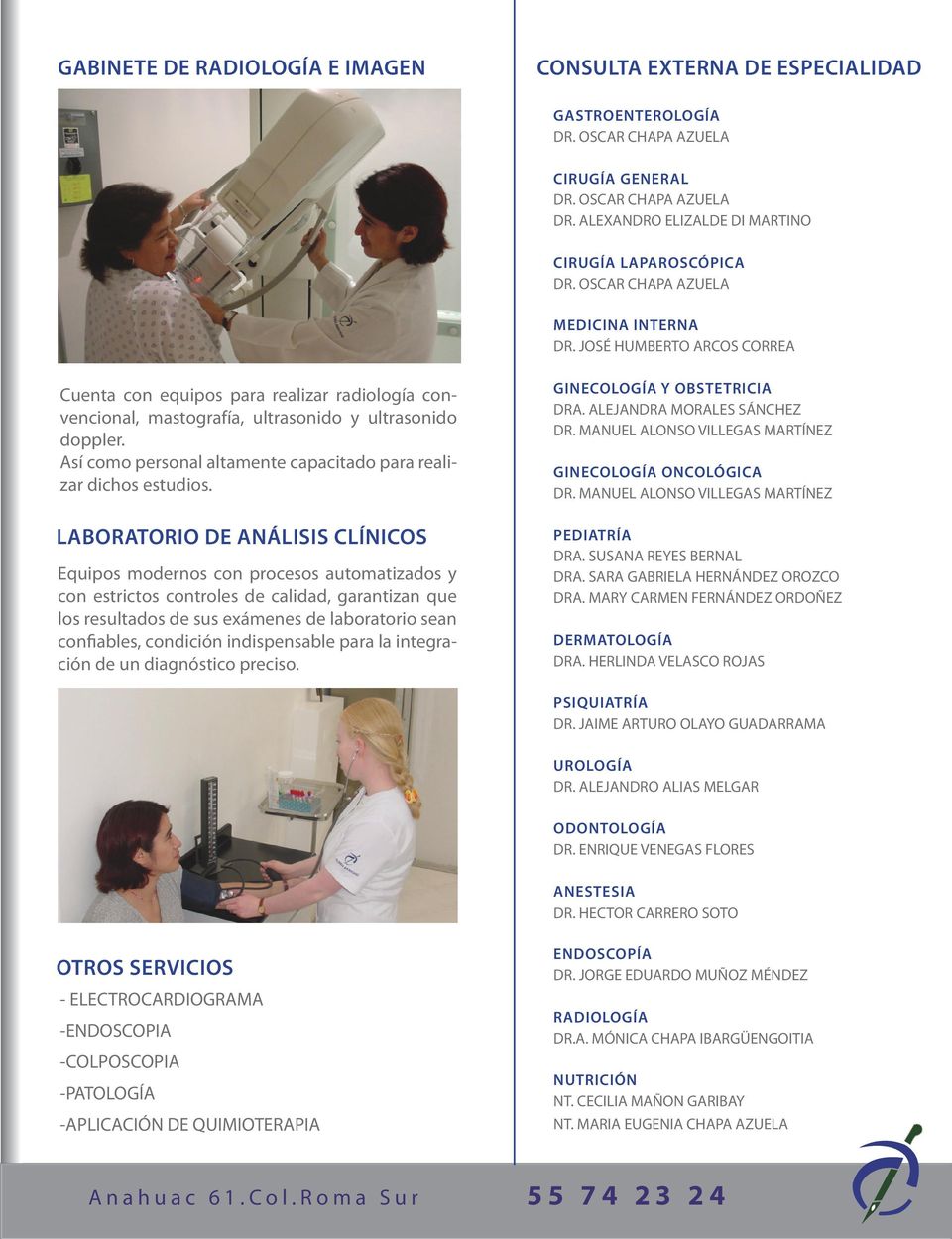 JOSÉ HUMBERTO ARCOS CORREA Cuenta con equipos para realizar radiología convencional, mastografía, ultrasonido y ultrasonido doppler.