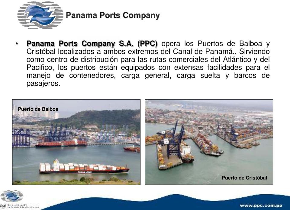 . Sirviendo como centro de distribución para las rutas comerciales del Atlántico y del Pacifico,