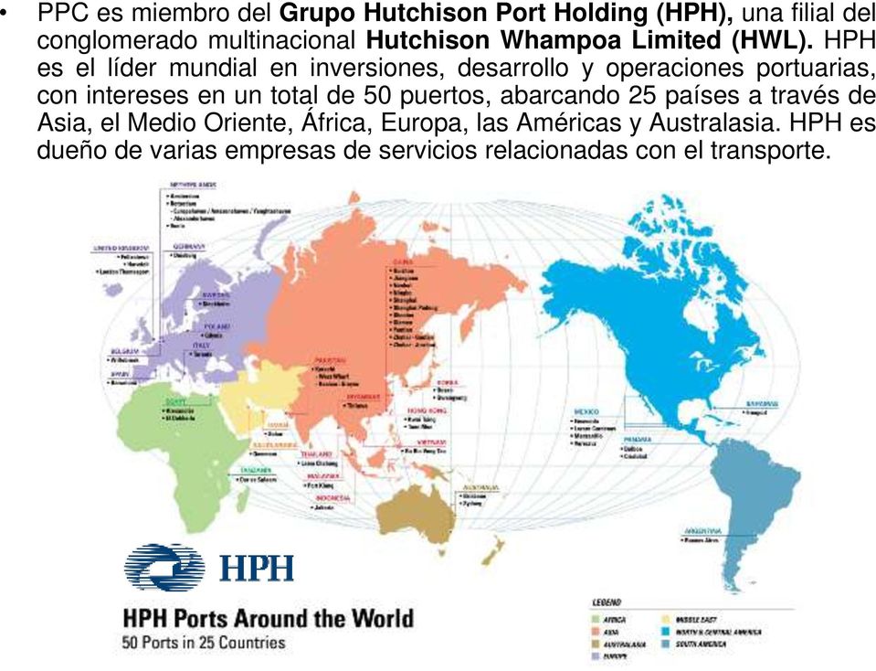 HPH es el líder mundial en inversiones, desarrollo y operaciones portuarias, con intereses en un total de