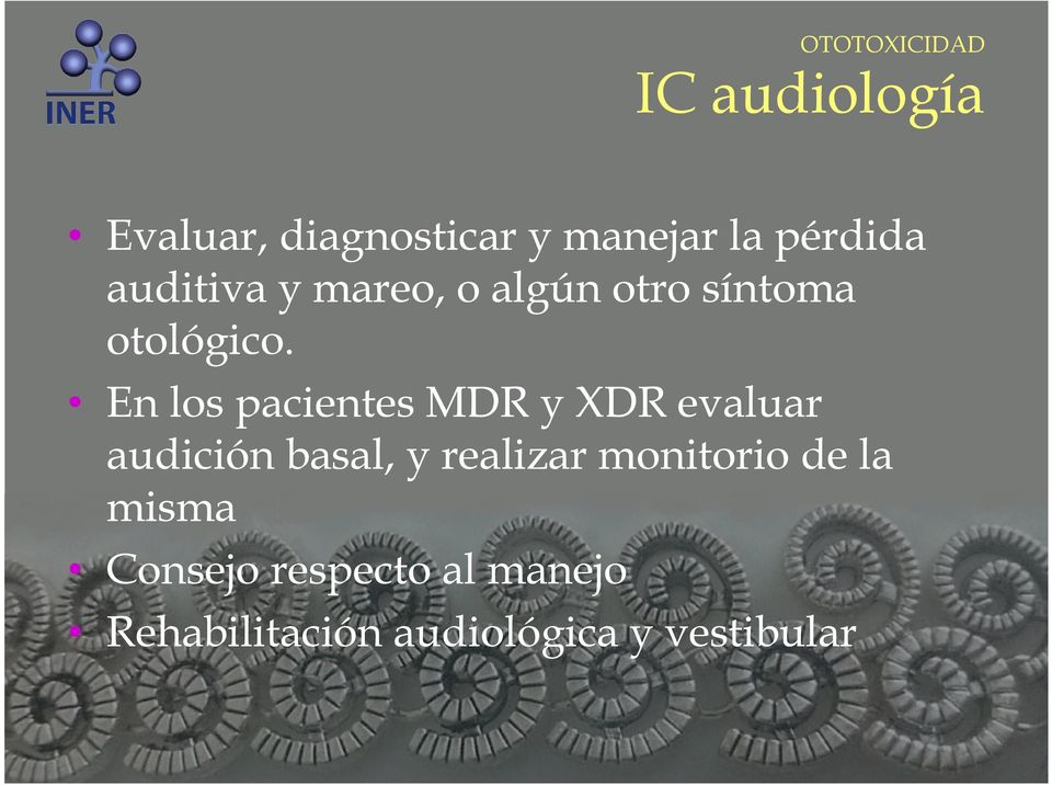 En los pacientes MDR y XDR evaluar audición basal, y realizar