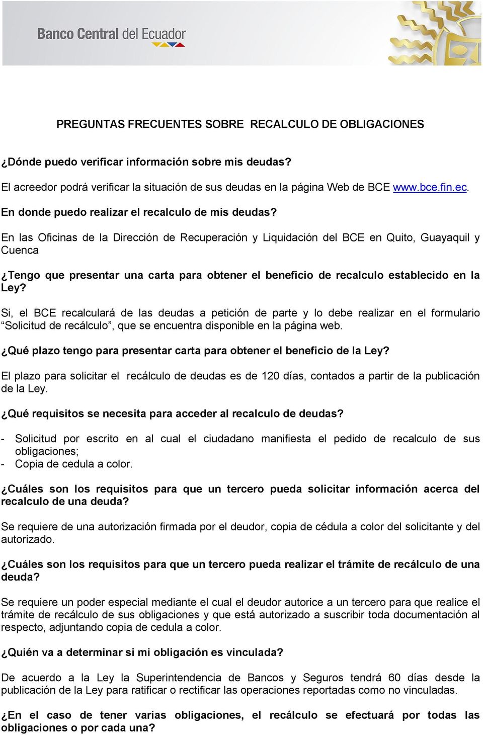 En las Oficinas de la Dirección de Recuperación y Liquidación del BCE en Quito, Guayaquil y Cuenca Tengo que presentar una carta para obtener el beneficio de recalculo establecido en la Ley?