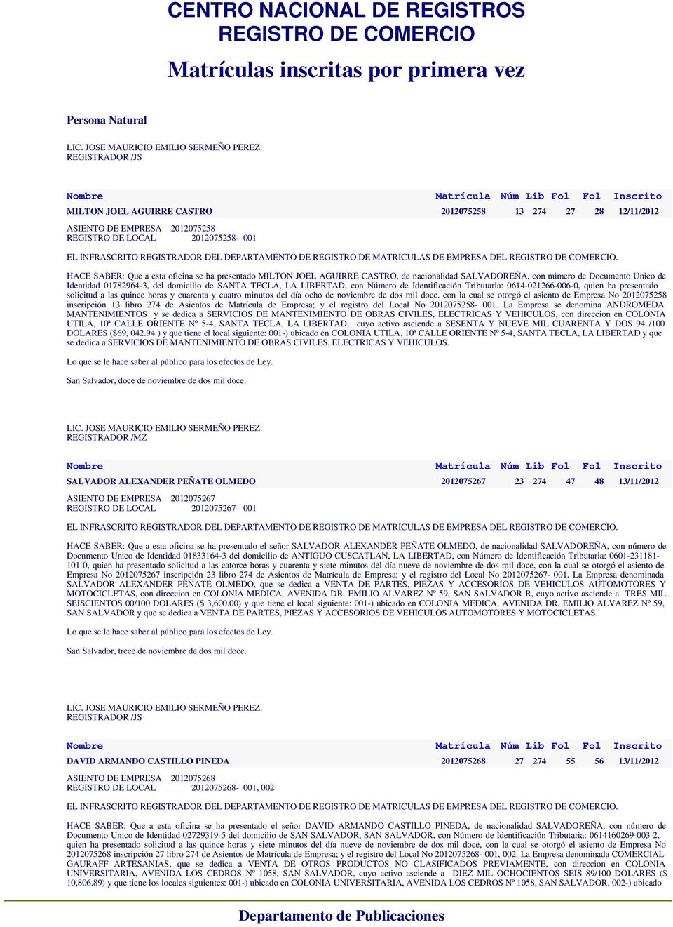 CASTRO, de nacionalidad SALVADOREÑA, con número de Documento Unico de Identidad 01782964-3, del domicilio de SANTA TECLA, LA LIBERTAD, con Número de Identificación Tributaria: 0614-021266-006-0,