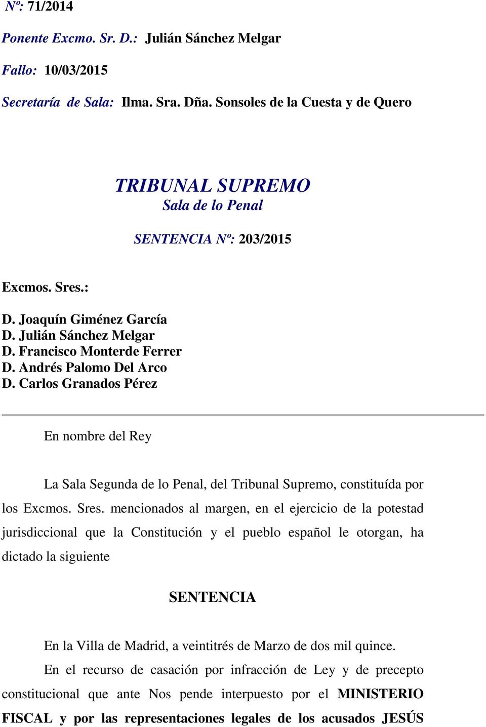 Andrés Palomo Del Arco D. Carlos Granados Pérez En nombre del Rey La Sala Segunda de lo Penal, del Tribunal Supremo, constituída por los Excmos. Sres.