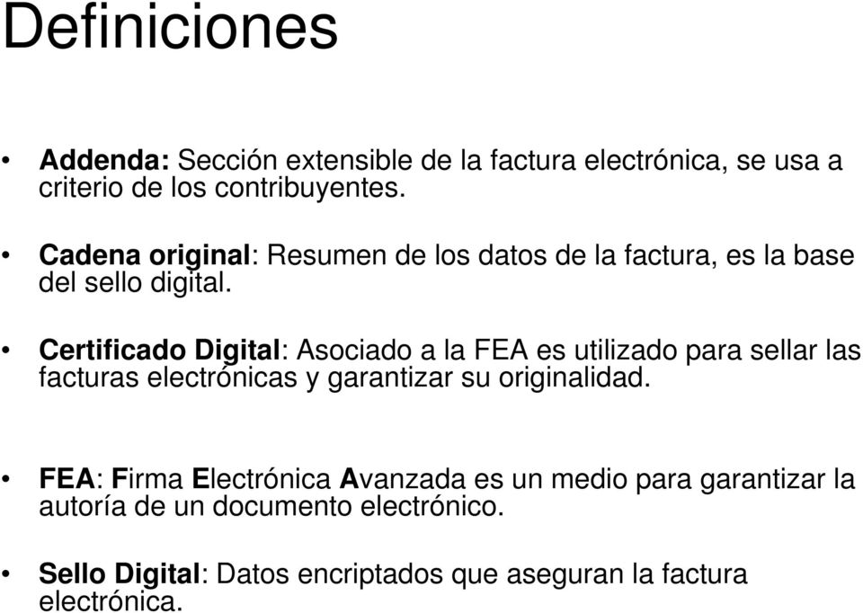 Certificado Digital: Asociado a la FEA es utilizado para sellar las facturas electrónicas y garantizar su originalidad.
