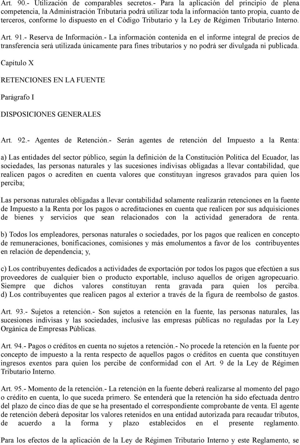 Tributario y la Ley de Régimen Tributario Interno. Art. 91.- Reserva de Información.