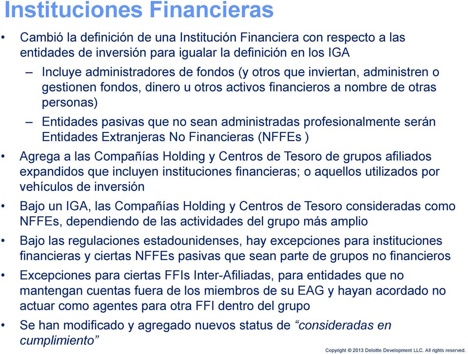 No Financieras (NFFEs ) Agrega a las Compañías Holding y Centros de Tesoro de grupos afiliados expandidos que incluyen instituciones financieras; o aquellos utilizados por vehículos de inversión Bajo