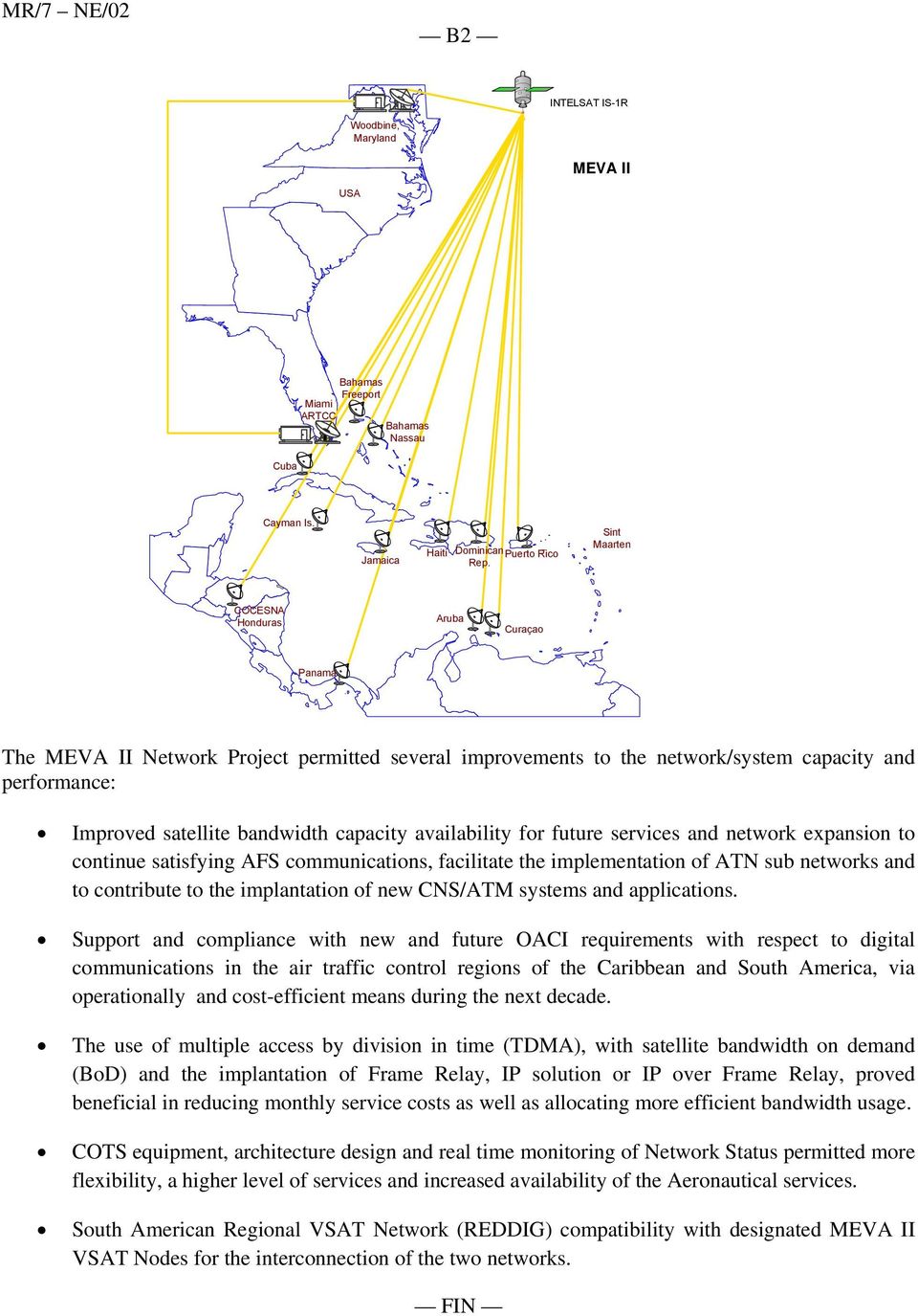 availability for future services and network expansion to continue satisfying AFS communications, facilitate the implementation of ATN sub networks and to contribute to the implantation of new