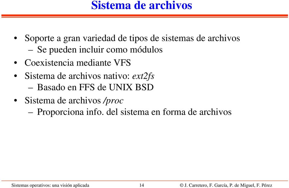 en FFS de UNIX BSD Sistema de archivos /proc Proporciona info.